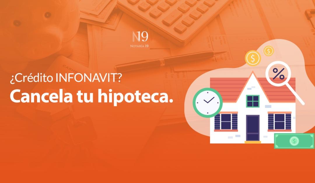 Infonavit: Cómo cancelar tu hipoteca tras pagar tu crédito