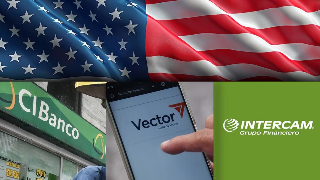 Estados Unidos da prórroga a CIBanco, Intercam y Vector